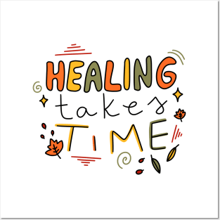 Healing takes time Posters and Art